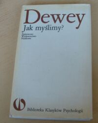 Miniatura okładki Dewey John Jak myślimy? /Biblioteka Klasyków Psychologii/