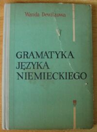 Miniatura okładki Dewitzowa Wanda Gramatyka języka niemieckiego dla szkół średnich.