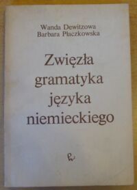 Miniatura okładki Dewitzowa Wanda, Płaczkowska Barbara Zwięzła gramatyka języka niemieckiego. Podręcznik dla lektoratów wyższych uczelni.