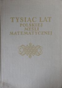 Zdjęcie nr 1 okładki Dianni Jadwiga, Wachułka Adam Tysiąc lat polskiej myśli matematycznej.