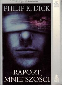 Miniatura okładki Dick Philip K. Raport mniejszości.