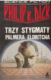 Miniatura okładki Dick Philip K. Trzy stygmaty. Palmera Eldritcha.