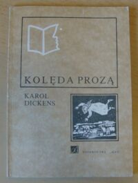 Miniatura okładki Dickens Karol Kolęda prozą czyli opowieść wigilijna o duchu.