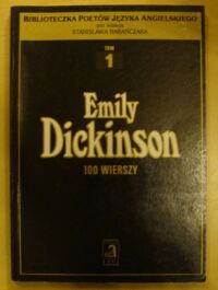 Miniatura okładki Dickinson Emily /red. S. Barańczak/ 100 wierszy. /Biblioteczka Poetów Języka Angielskiego. Tom 1. Wersja polsko-angielska/