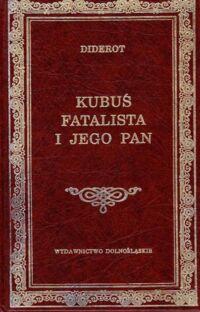 Miniatura okładki Diderot Denis Kubuś Fatalista i jego pan. /Biblioteka Klasyki/