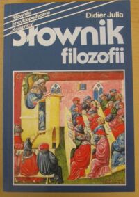 Zdjęcie nr 1 okładki Didier Julia Słownik filozofii. /Słowniki Encyklopedyczne "Książnicy"/