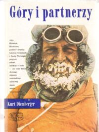 Zdjęcie nr 1 okładki Diemberger Kurt Góry i partnerzy. Od zera do ośmiu tysięcy metrów. /Naokoło Świata/