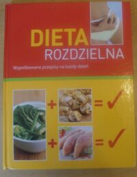 Zdjęcie nr 1 okładki  Dieta rozdzielna. Wypróbowane przepisy na każdy dzień.