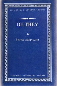 Miniatura okładki Dilthey Wilhelm Pisma estetyczne. /Biblioteka Klasyków Filozofii/