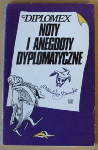 Zdjęcie nr 1 okładki  Diplomex. Noty i anegdoty dyplomatyczne. /Biblioteka Stańczyka/