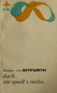 Zdjęcie nr 1 okładki Ditfurth Hoimar von Duch nie spadł z nieba. /Biblioteka Myśli Współczesnej/