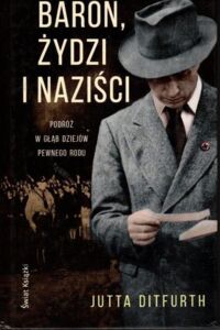 Zdjęcie nr 1 okładki Ditfurth Jutta Baron, Żydzi i naziści.