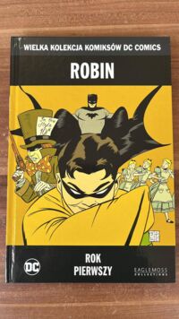 Zdjęcie nr 1 okładki Dixon Chuck, Beatty Scott Robin. Rok Pierwszy. /Wielka Kolekcja Komiksów DC Comics/