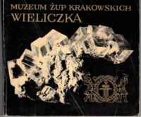 Zdjęcie nr 1 okładki Długosz Alfons Muzeum Żup Krakowskich. Wieliczka. Przewodnik.