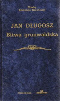 Miniatura okładki Długosz Jan Bitwa grunwaldzka. (Z historii Polski). /Seria I. Nr 31/