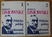 Miniatura okładki  Dmowski Roman Polityka polska i odbudowanie państwa. Tom I-II.