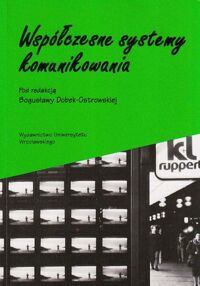 Miniatura okładki Dobek-Ostrowska Bogusława /red./ Współczesne systemy komunikowania.