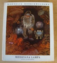 Miniatura okładki Dobkiewiczowa Kornelia /ilustr. Kobzdej Aleksander/ Miedziana lampa. Baśnie i opowieści o śląskim Skarbniku.