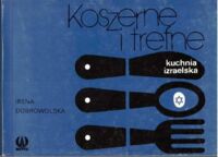 Miniatura okładki Dobrowolska Irena Koszerne i trefne. Kuchnia izraelska. /Kuchnie Różnych Narodów/