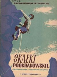 Miniatura okładki Dobrowolski Adam, Paszucha Kazimierz Skałki podkrakowskie. Przewodnik wspinaczkowy.