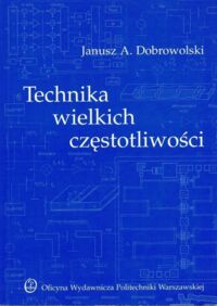 Zdjęcie nr 1 okładki Dobrowolski Janusz A. Technika wielkich częstotliwości. 