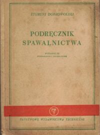 Miniatura okładki Dobrowolski Z. Podręcznik spawalnictwa.