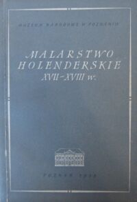 Miniatura okładki Dobrzycka Anna /oprac./ Malarstwo holenderskie XVII-XVIII w. 