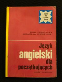 Miniatura okładki Dobrzycka Irena, Kopczyński Bronisław Język angielski dla początkujących.