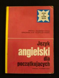 Zdjęcie nr 1 okładki Dobrzycka Irena, Kopczyński Bronisław Język angielski dla początkujących.