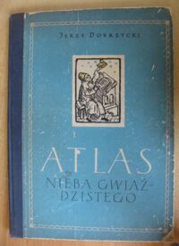 Miniatura okładki Dobrzycki Jerzy /mapy wyk. T. Hilczer/ Atlas nieba gwiaździstego widocznego w Polsce.