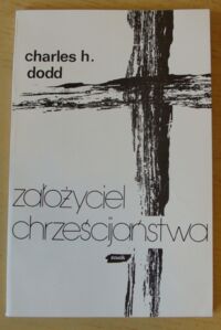 Miniatura okładki Dodd Charles H. Założyciel chrześcijaństwa.