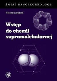 Miniatura okładki Dodziuk Helena Wstęp do chemii supramolekularnej
