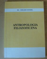 Miniatura okładki Dogiel Gerard, ks. Antropologia filozoficzna.