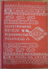 Miniatura okładki Doleżan Wiktor Ilustrowane dzieje piśmiennictwa polskiego.