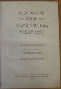 Zdjęcie nr 2 okładki Doleżan Wiktor Ilustrowane dzieje piśmiennictwa polskiego.