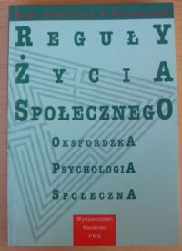 Zdjęcie nr 1 okładki Domachowski Waldemar, Argyle Michael /red./ Reguły życia społecznego. Oksfordzka psychologia społeczna. /Nowe tendencje w Psychologii/