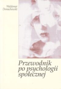 Zdjęcie nr 1 okładki Domachowski Waldemar Przewodnik po psychologii społecznej.