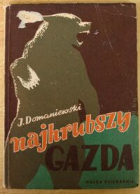 Zdjęcie nr 1 okładki Domaniewski Janusz Najhrubszy gazda. Opowieść o niedźwiedziu tatrzańskim.