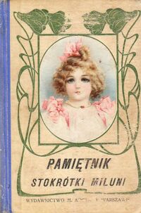 Miniatura okładki Domańska Antonina Pamiętnik Stokrótki Miluni. Powiastka dla dzieci.
