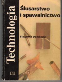 Zdjęcie nr 1 okładki Domański Sławomir Ślusarstwo i spawalnictwo. Technologia.