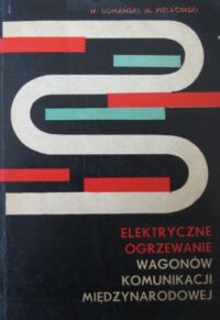 Miniatura okładki Domański Wiktor, Pielaciński Mieczysław Elektryczne ogrzewanie wagonów komunikacji międzynarodowej.