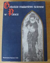 Zdjęcie nr 1 okładki Domasłowski J., Karłowska-Kamzowa A., Kornecki M., Małkiewiczówna H. Gotyckie malarstwo ścienne w Polsce.