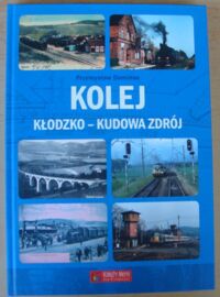 Miniatura okładki Dominas Przemysław Kolej Kłodzko - Kudowa Zdrój.