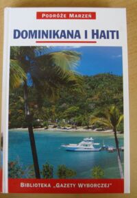 Miniatura okładki  Dominikana i Haiti. /Podróże Marzeń. Tom 22/