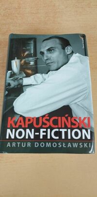 Miniatura okładki Domosławski Artur Kapuściński non-fiction.