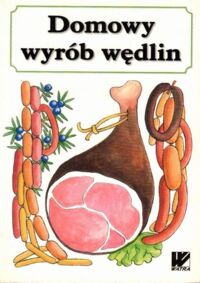 Miniatura okładki  Domowy wyrób wędlin.