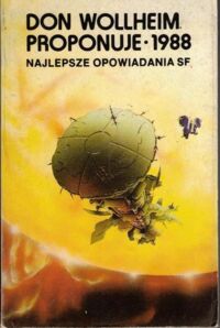 Miniatura okładki  Don Wollheim proponuje 1988. Najlepsze opowiadania science fiction roku 1987.
