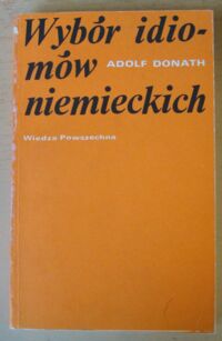 Miniatura okładki Donath Adolf Wybór idiomów niemieckich.