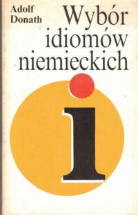 Miniatura okładki Donath Adolf Wybór idiomów niemieckich.