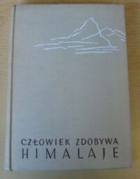 Zdjęcie nr 1 okładki Dorawski Jan Kazimierz Człowiek zdobywa Himalaje.